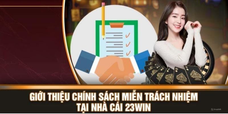 Quy định miễn trừ trách nhiệm 23WIN là gì?