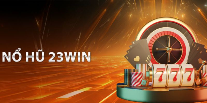 Sơ lược về Nổ Hũ 23Win - Trò chơi quay hũ hấp dẫn tại 23Win